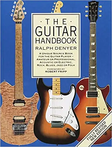 The Guitar Handbook: A Unique Source Book for the Guitar Player - Amateur or Professional, Acoustic or Electrice, Rock, Blues, Jazz, or Folk (LIVRE SUR LA MU)